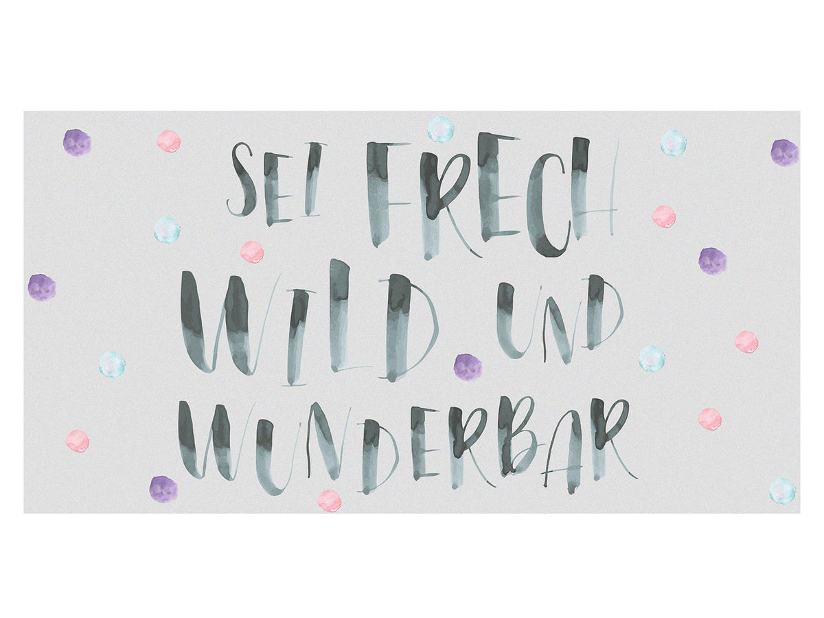 Wanddeko mit dem Spruch "Sei frech, wild und wunderbar"
