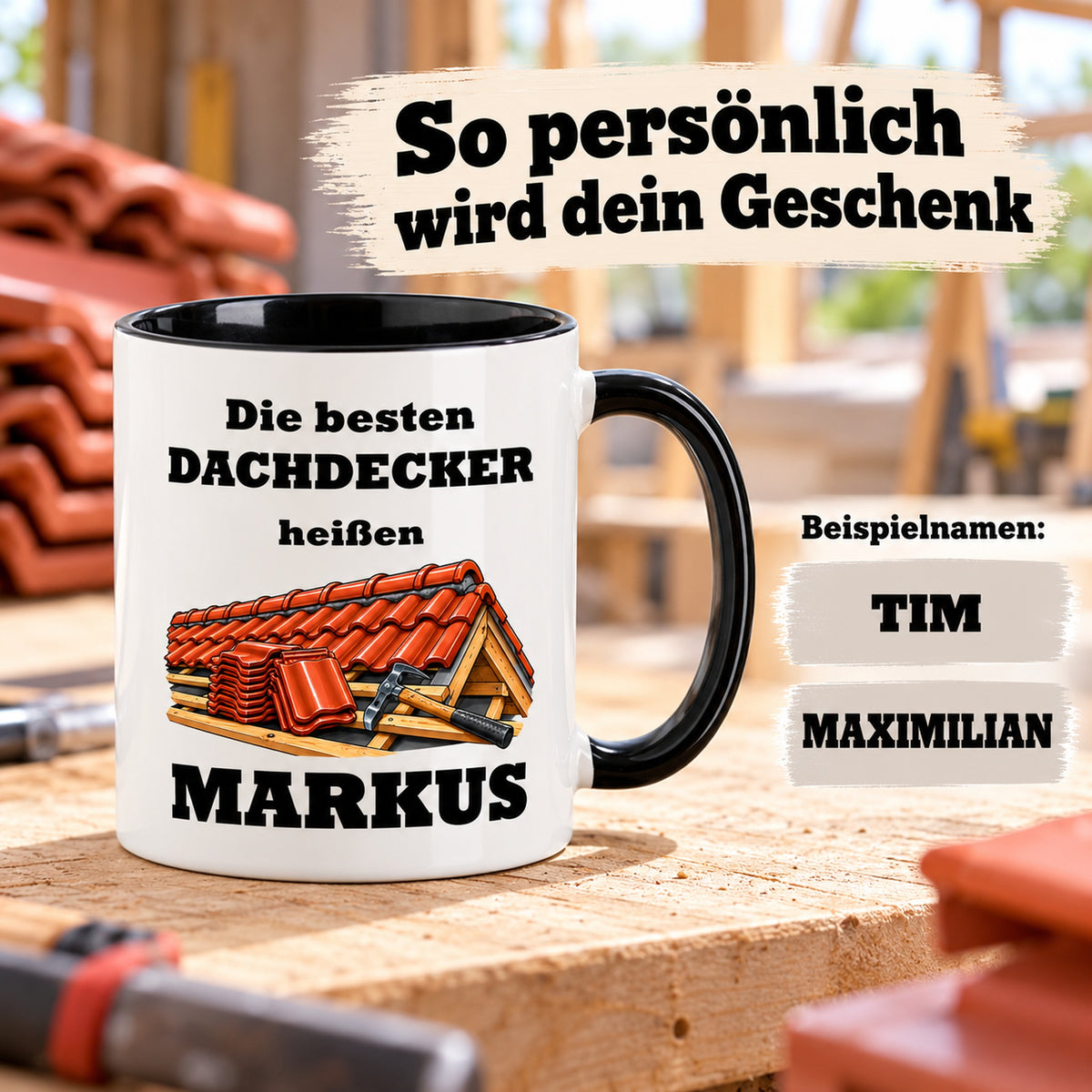 Dachdecker-Tasse mit großem Wunschnamen und zusätzlichen Namensbeispielen zur Personalisierung.