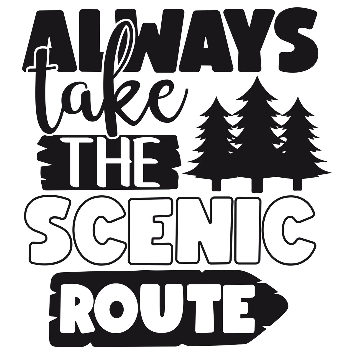 Schriftzug in Schwarz: "Always take the scenic route" mit Bäumen.