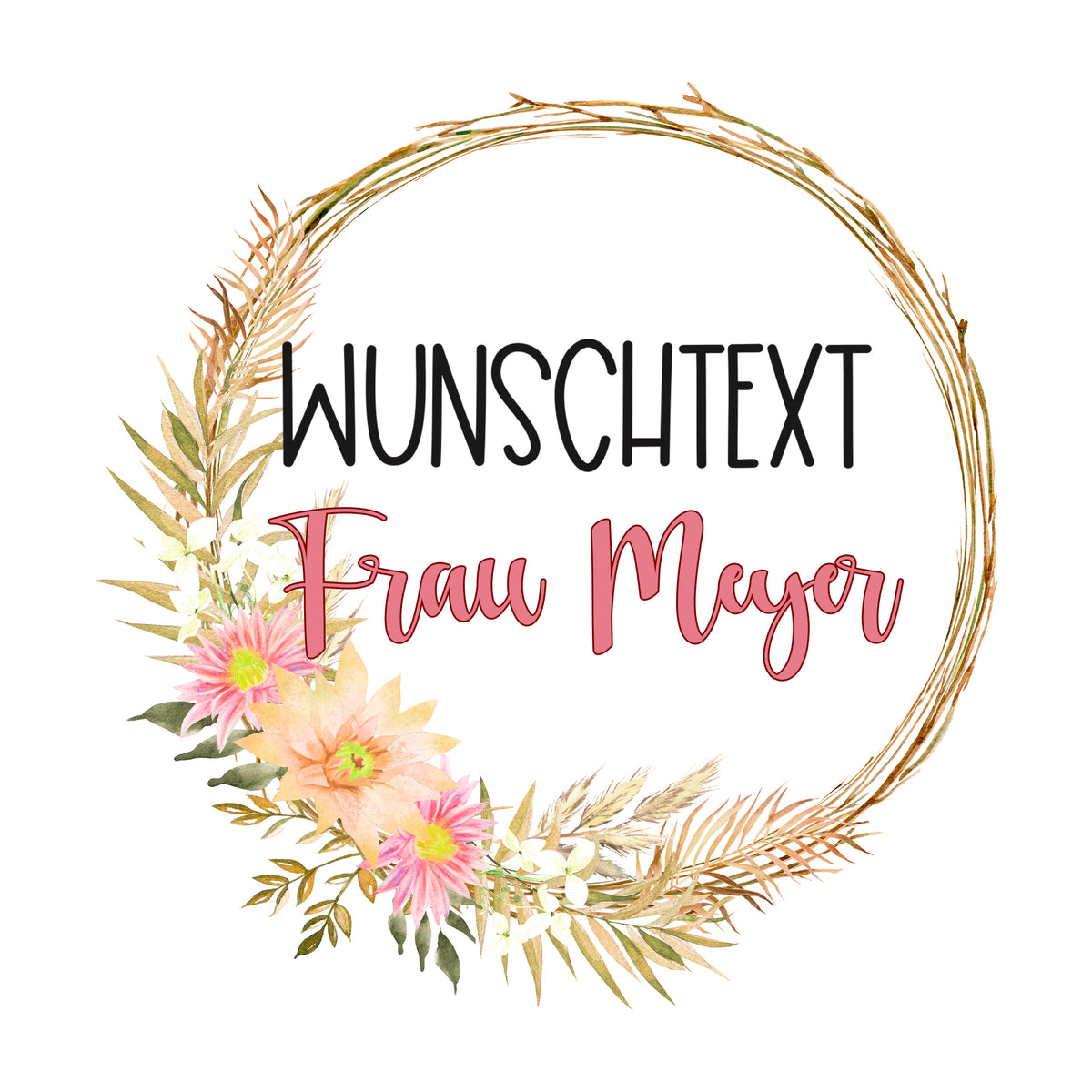 Wunschtext Frau Meyer, florale Elemente, pastellfarben.