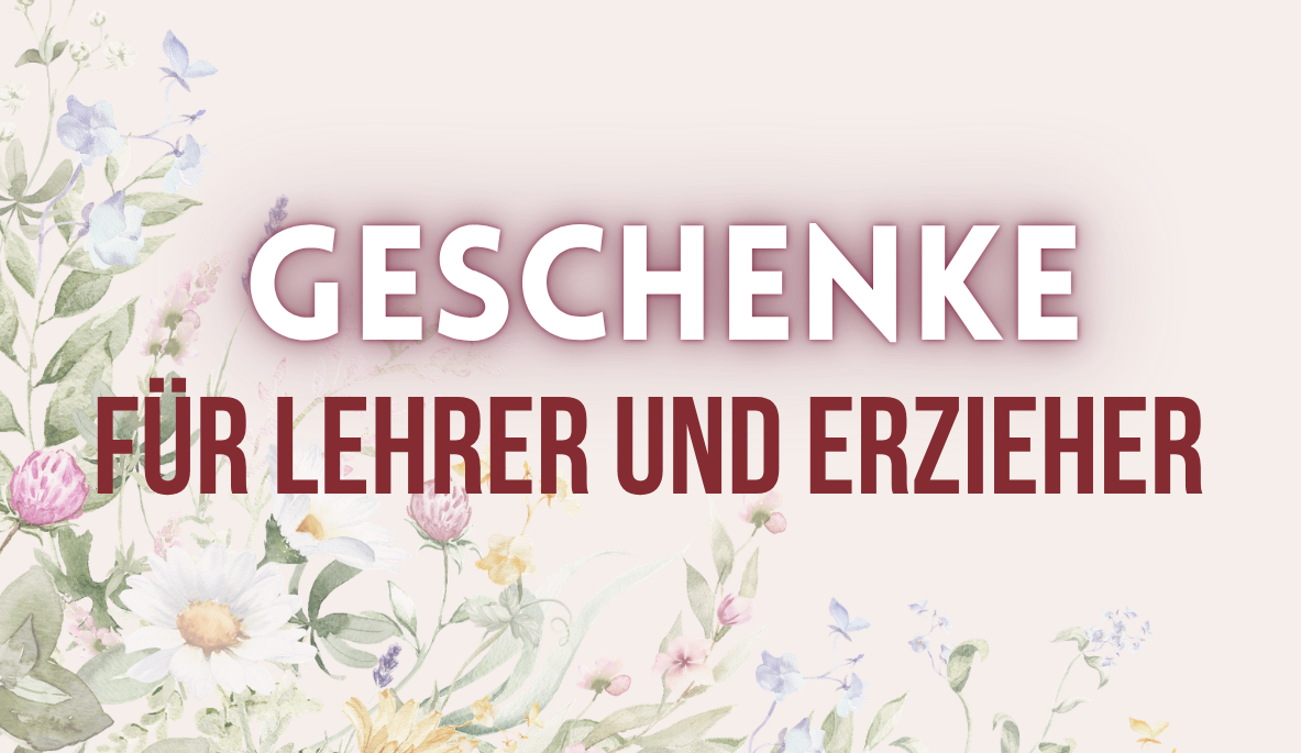 Geschenke für Lehrer und Erzieher: Personalisierte Dankeschöns zum Abschied