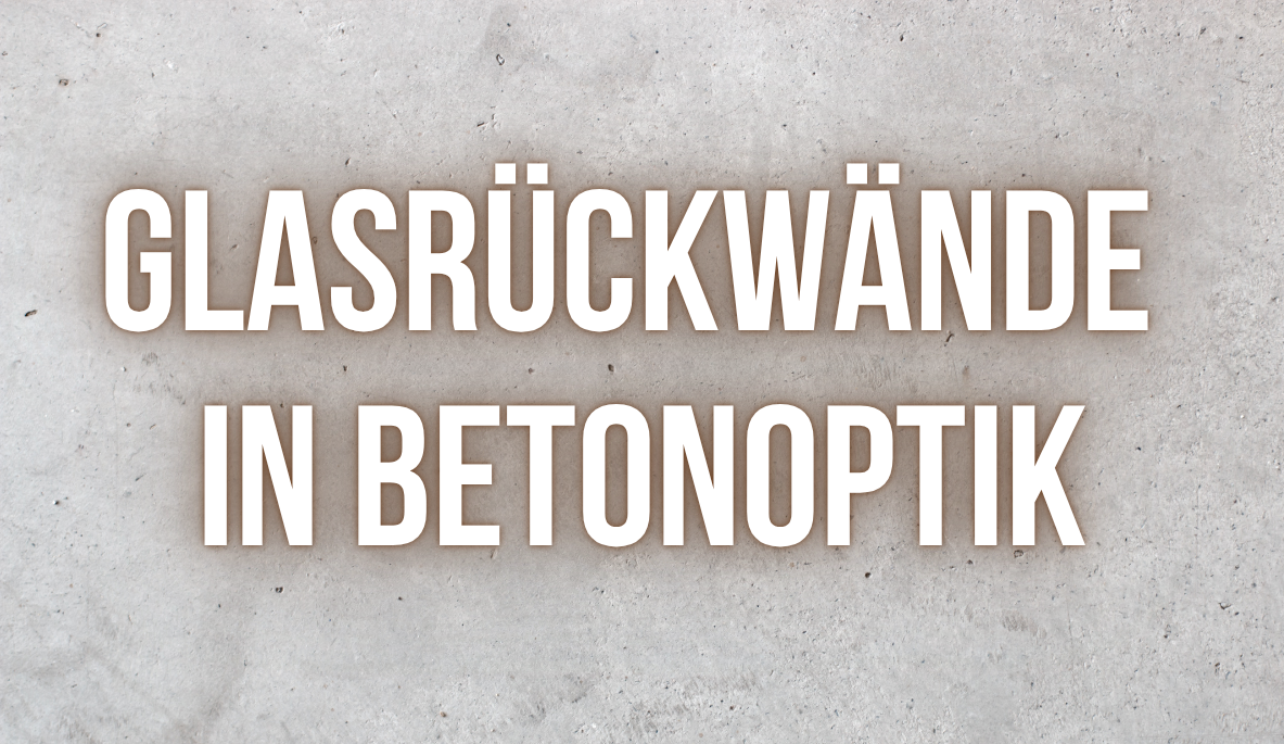 Warum Glasrückwände in Betonoptik 2026 der Standard sind – und wie du sie perfekt in Küche & Bad einsetzt