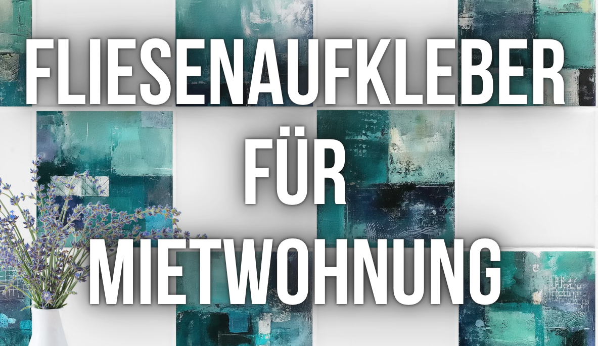 Mieten & Renovieren: Fliesenaufkleber als rückstandsfreie Lösung für Mietwohnungen