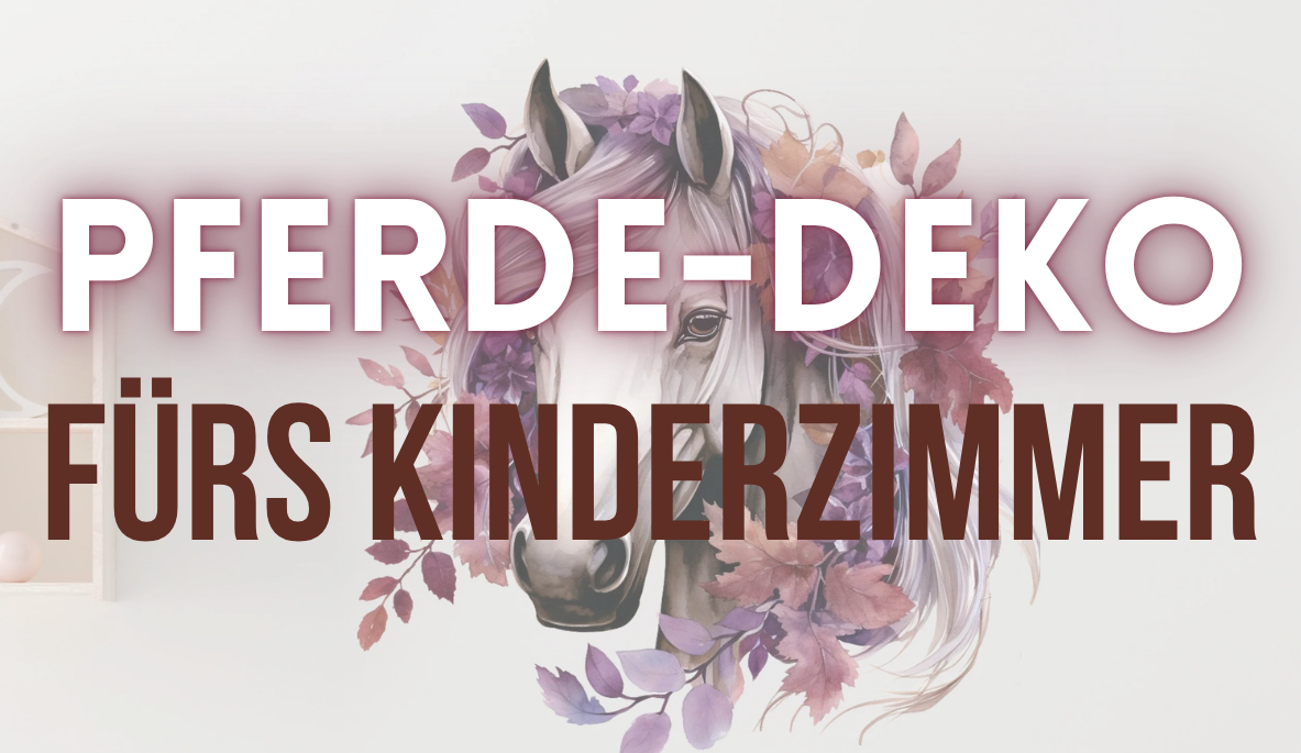 Pferde-Deko fürs Kinderzimmer: 12 Geschenkideen mit Pferdemotiven für Mädchen