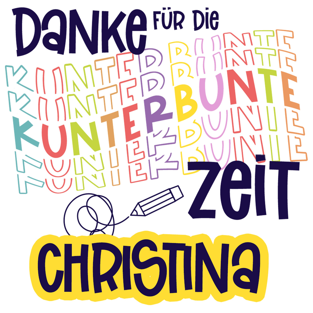 Danke für die kunterbunte Zeit, Christina, bunte Schriftzüge.