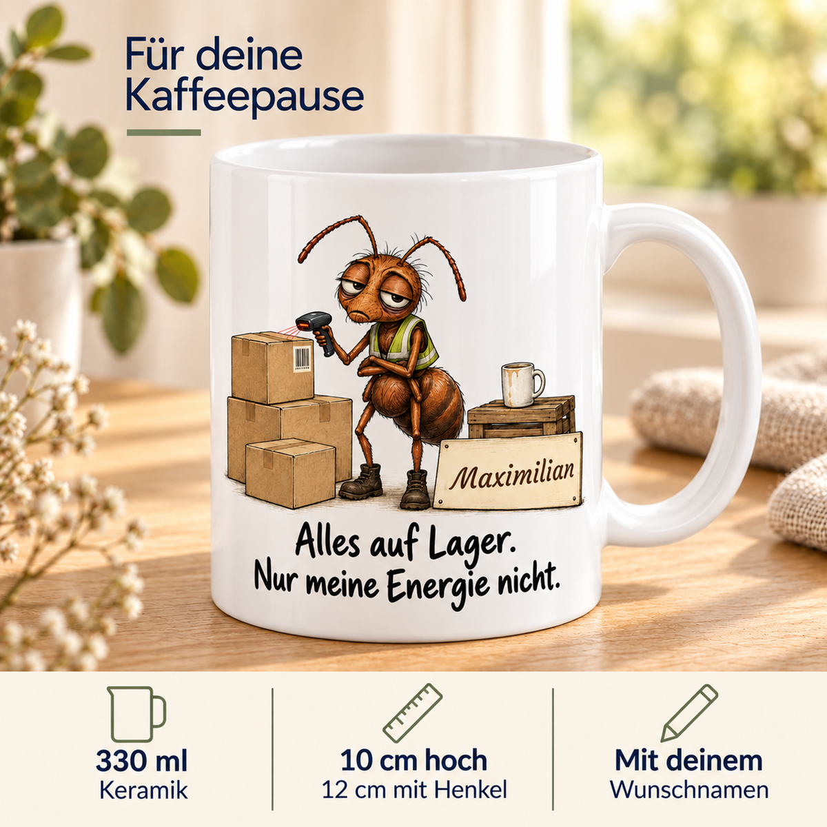 Lager: weiße Tasse mit Ameise-Berufsmotiv, Spruch und Beispielname Maximilian – Eigenschaften