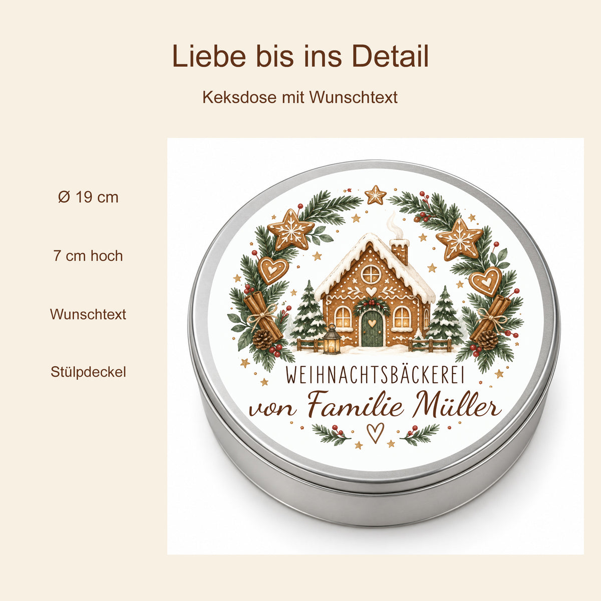 Produktdetails der Keksdose Plätzchenkranz: 19 cm Durchmesser, 7 cm Höhe, Wunschtext und Stülpdeckel.