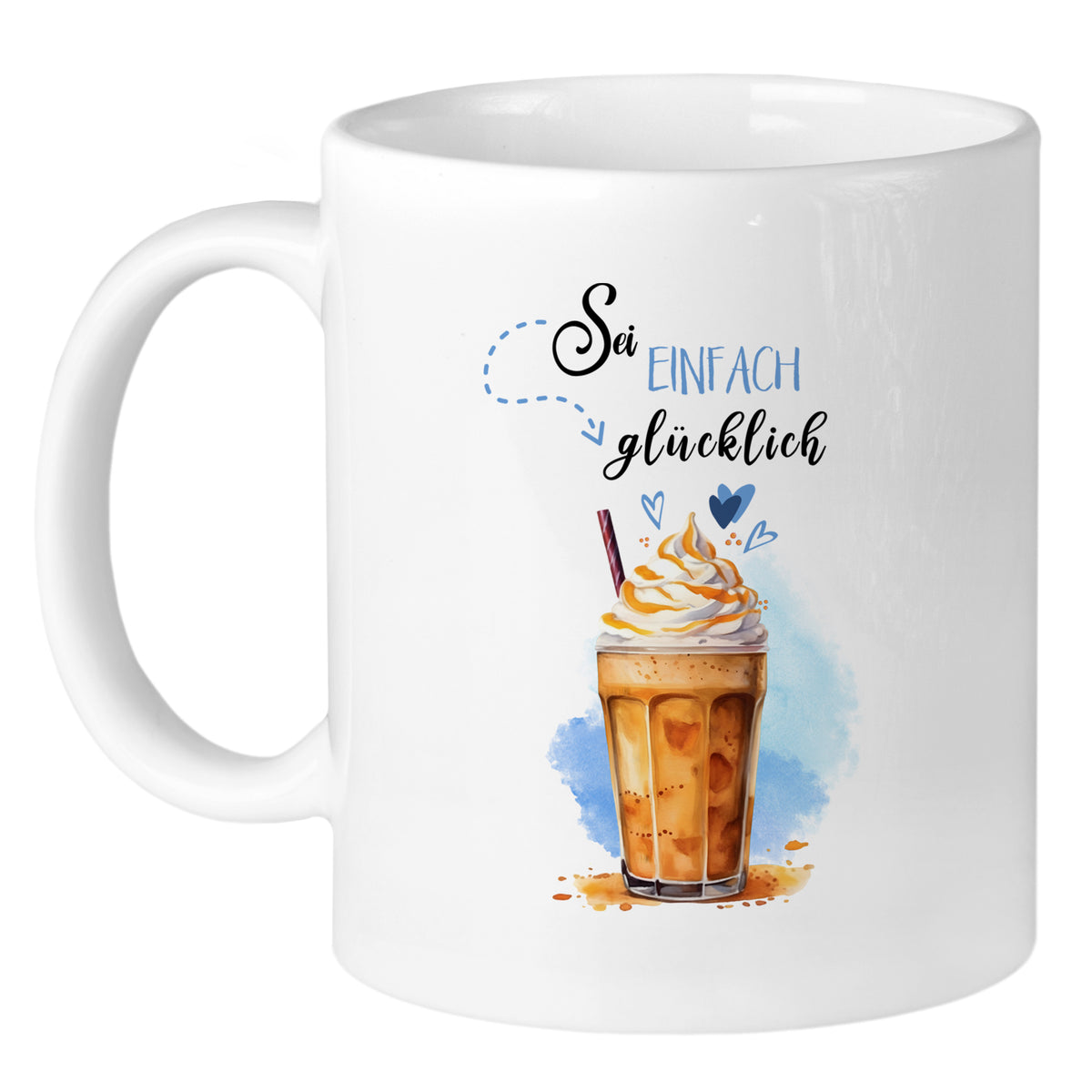Kaffeetasse mit Eisgetränk und Aufschrift "Sei einfach glücklich".