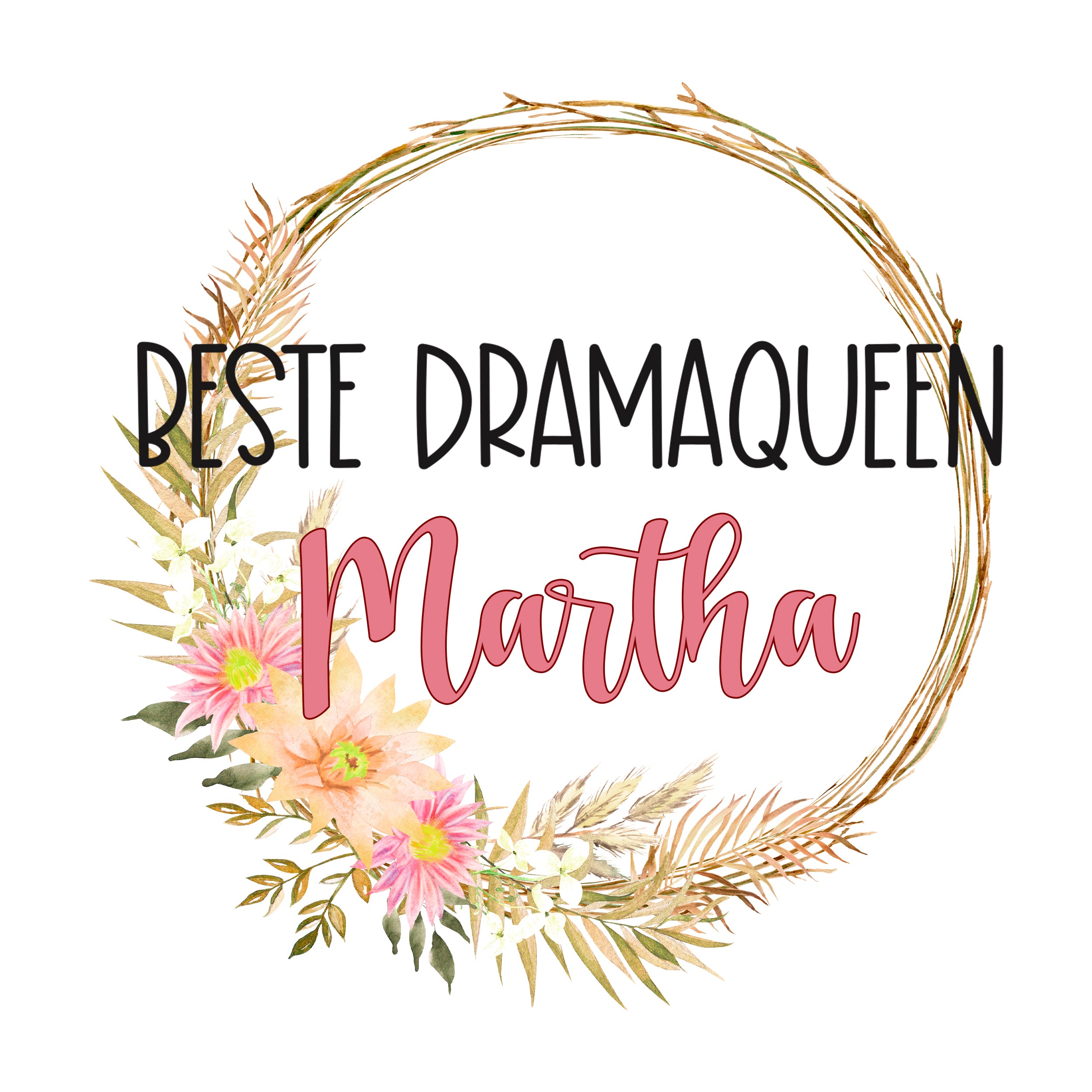 Beste Dramaqueen Martha, florale Elemente, pastellfarben.
